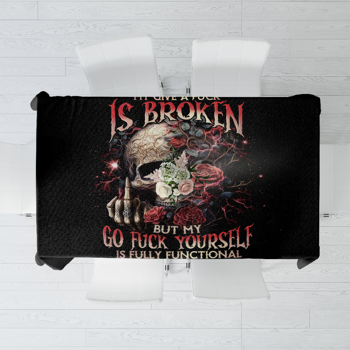 Rose Skull Tablecloth My Give A Fuck Is Broken But My Go Fuck Yourself Is Functional - Wonder Print Shop
