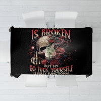 Rose Skull Tablecloth My Give A Fuck Is Broken But My Go Fuck Yourself Is Functional - Wonder Print Shop