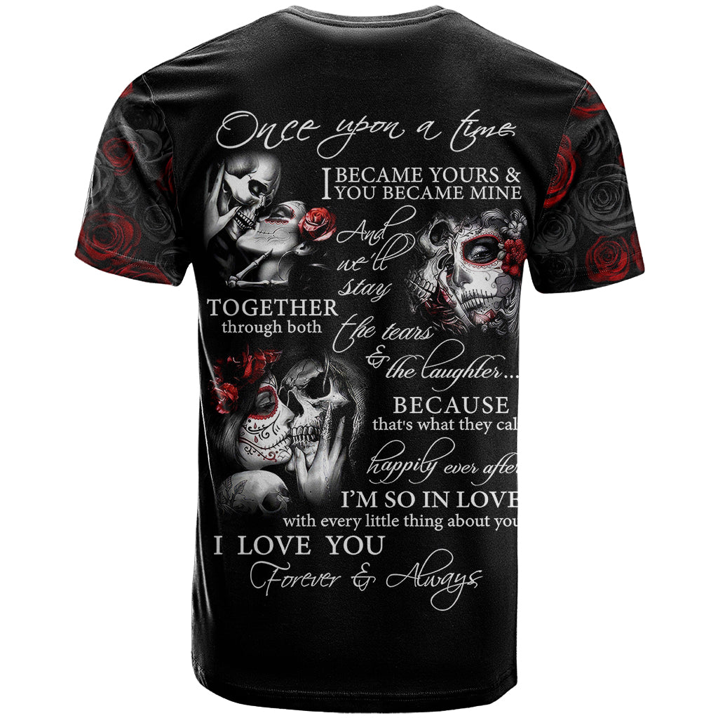 Love Skull T Shirt Once Upon A Time I Love You Forever And Always - Wonder Print Shop