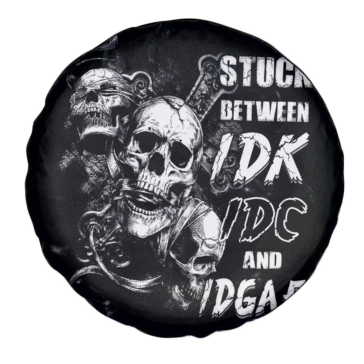 Three Skull Spare Tire Cover Stuck Between Idk Idc And Idgaf - Wonder Print Shop