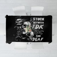 Three Skull Tablecloth Stuck Between Idk Idc And Idgaf - Wonder Print Shop