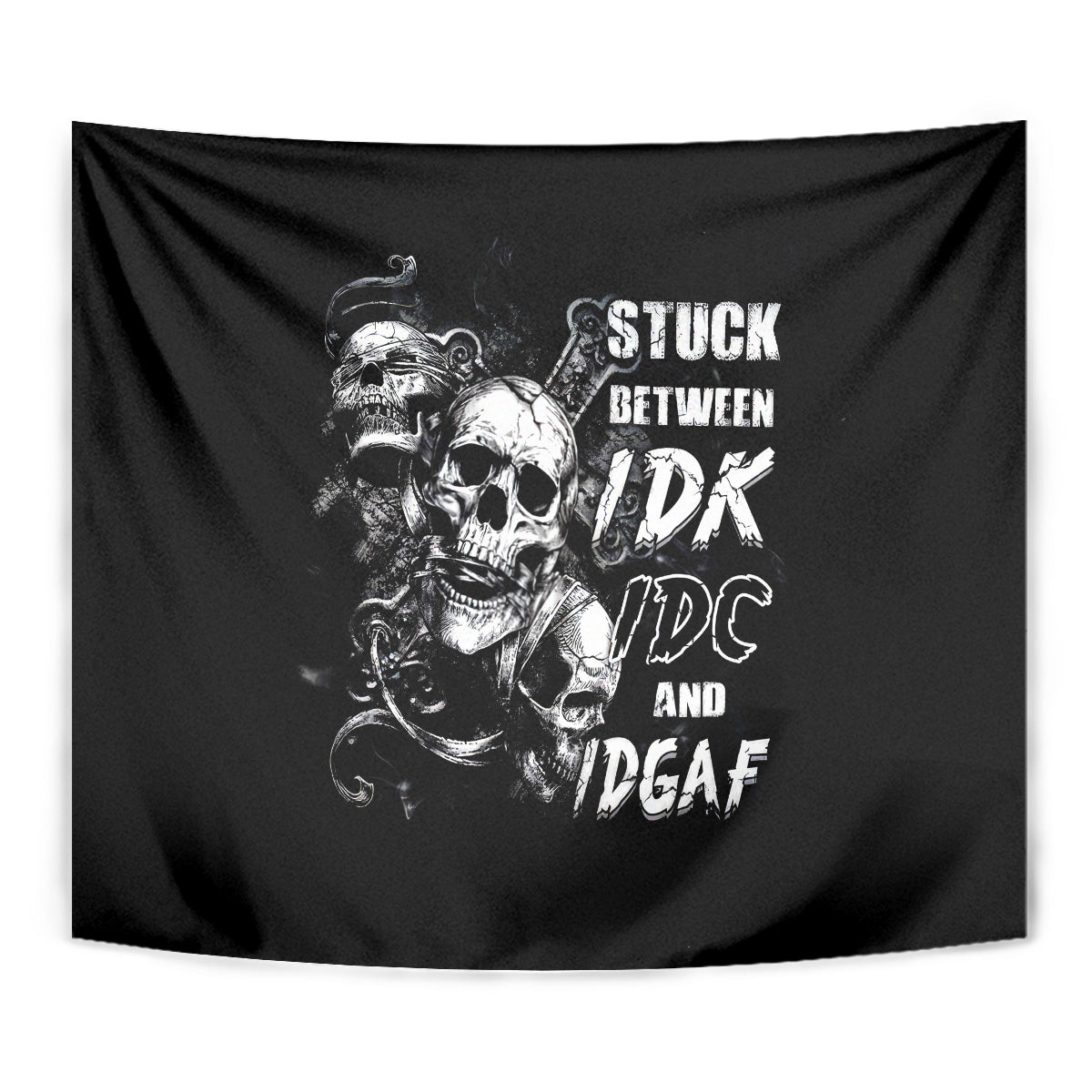 Three Skull Tapestry Stuck Between Idk Idc And Idgaf - Wonder Print Shop
