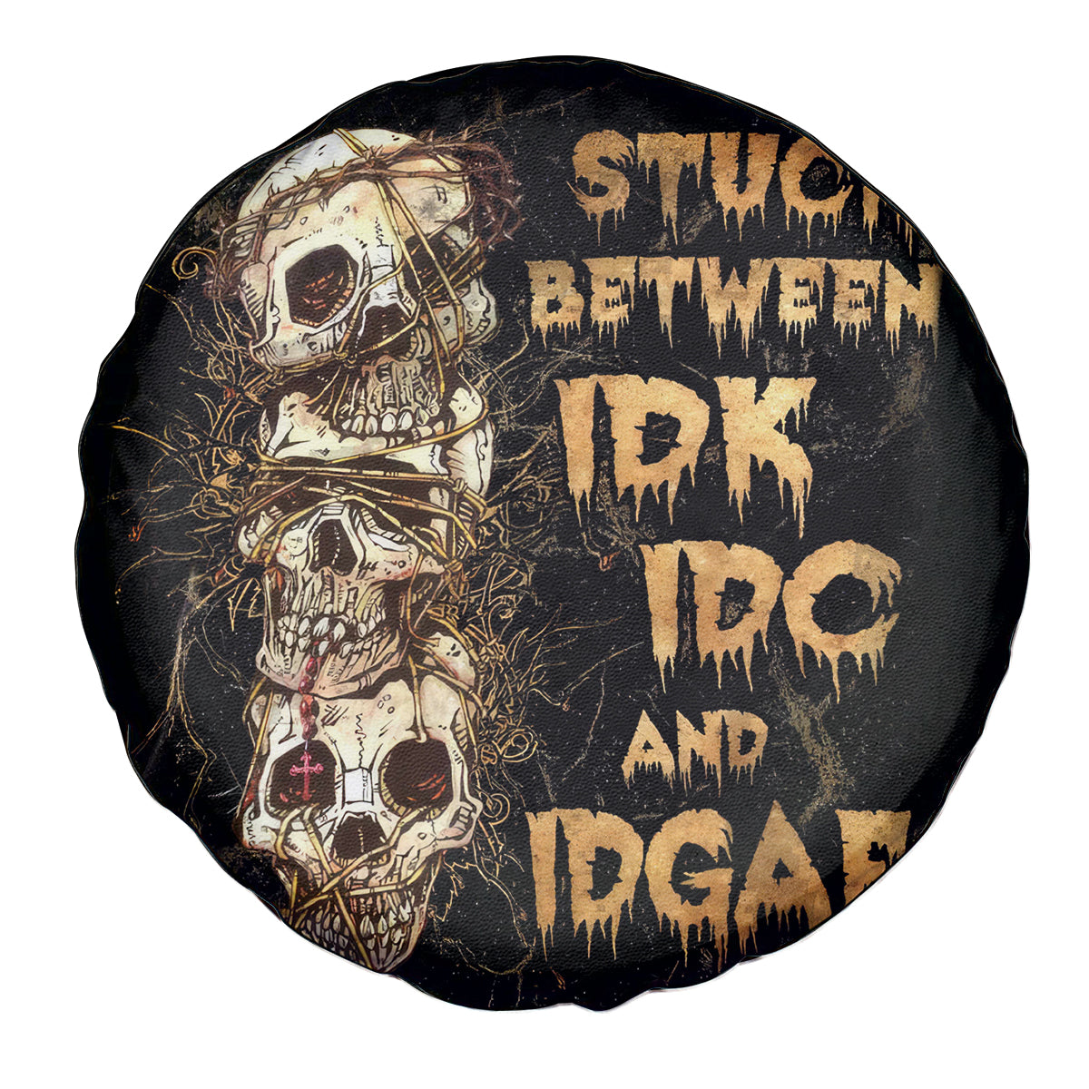 Wire Skull Spare Tire Cover Stuck Between Idk Idc And Idgaf - Wonder Print Shop
