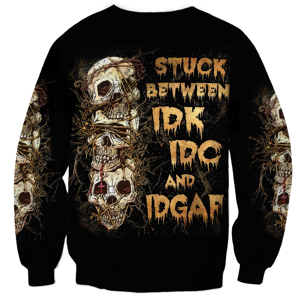 Wire Skull Sweatshirt Stuck Between Idk Idc And Idgaf - Wonder Print Shop
