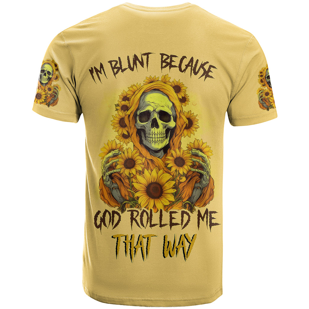 Sunflower Skull T Shirt I'm Blunt Because God Rolled Me That Way - Wonder Print Shop