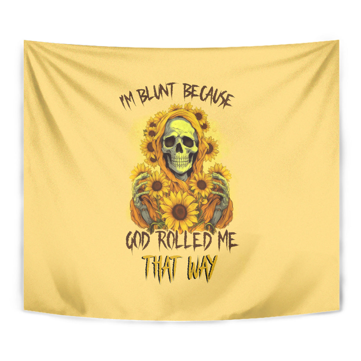 Sunflower Skull Tapestry I'm Blunt Because God Rolled Me That Way - Wonder Print Shop
