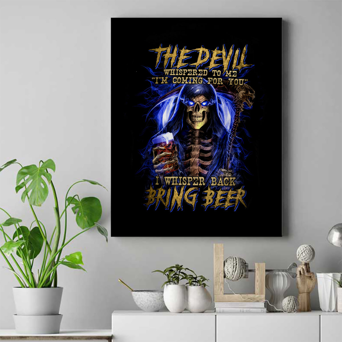 Skull Reaper Canvas Wall Art The Devil Whispered To Me I Whisper Back Bring Beer - Wonder Print Shop