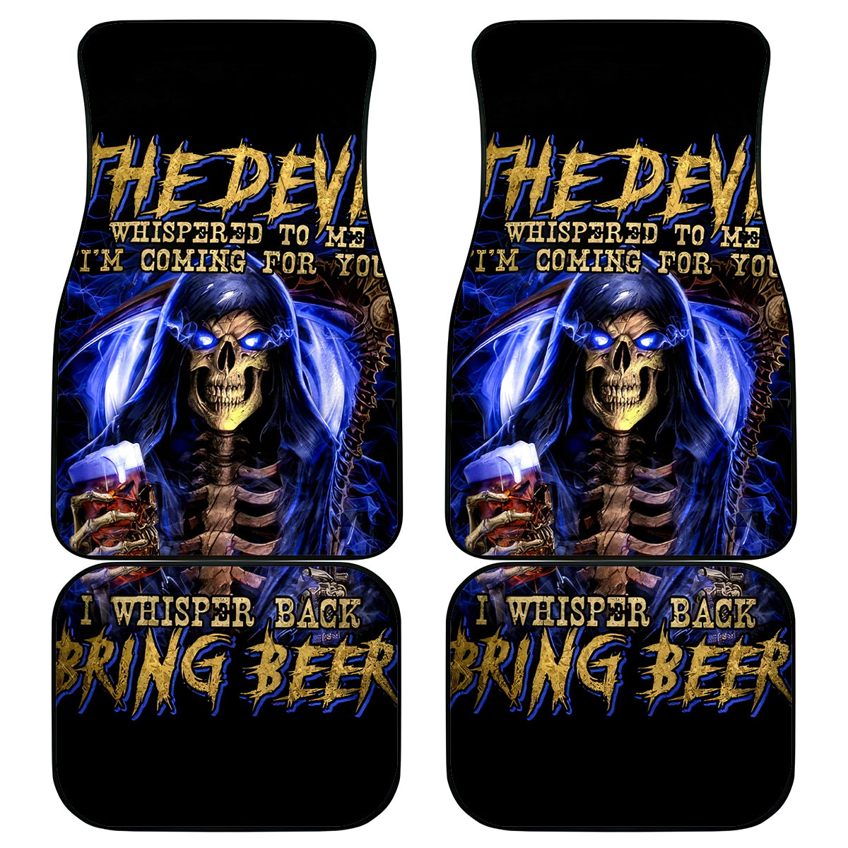 Skull Reaper Car Mats The Devil Whispered To Me I Whisper Back Bring Beer - Wonder Print Shop