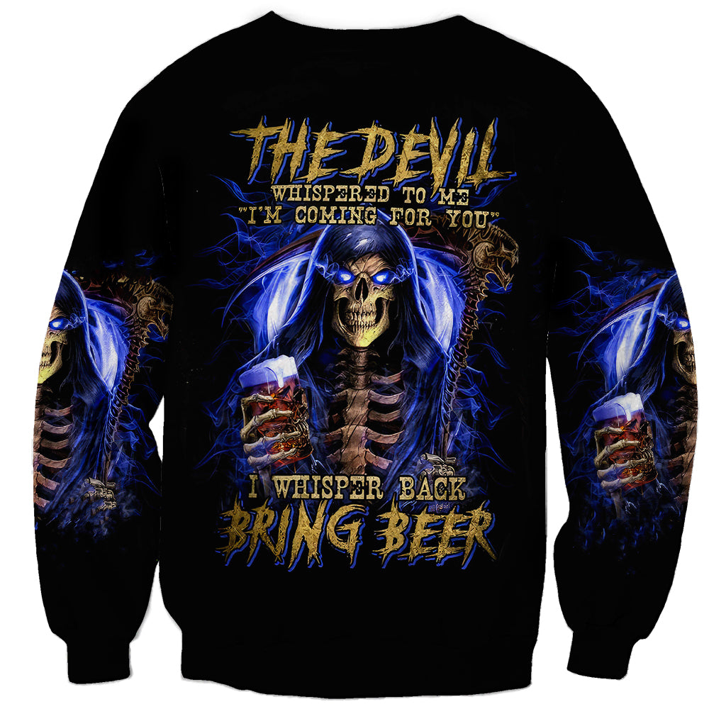 Skull Reaper Sweatshirt The Devil Whispered To Me I Whisper Back Bring Beer - Wonder Print Shop