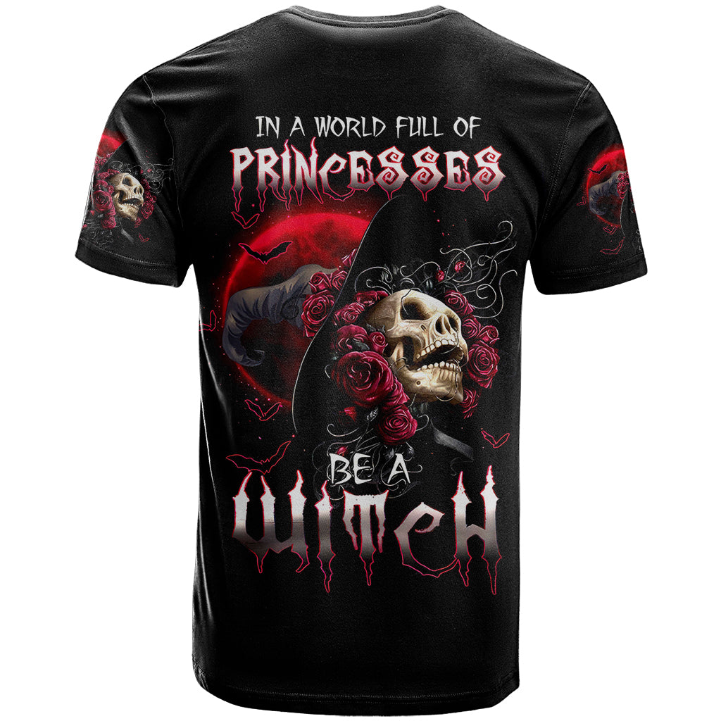 Witch Skull T Shirt In A World Full Of Princess Be A Witch - Wonder Print Shop