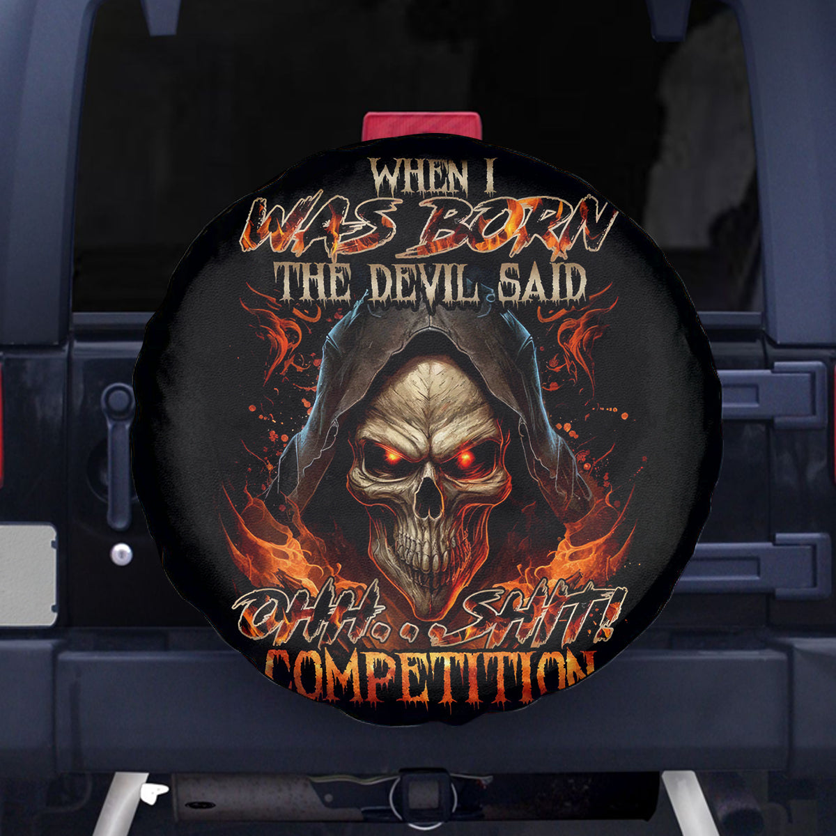 Flame Skull Spare Tire Cover When I Was Born The Devil Said Oh Shit Compettion - Wonder Print Shop