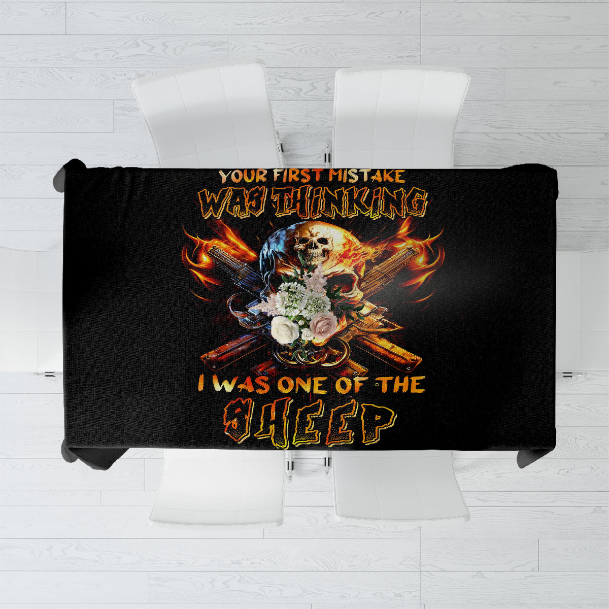 Fire Gun Skull Tablecloth Your First Mistake Was Thinking I Was One Of The Sheep - Wonder Print Shop