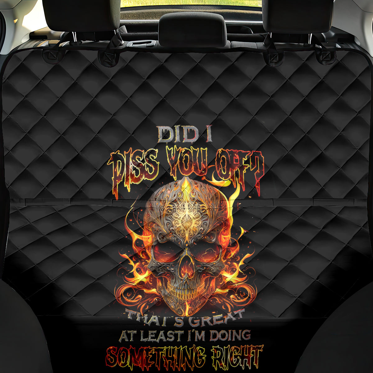 Fire Skull Back Car Seat Cover Did I Piss You Off That's Great At Least I'm Doing Something Right - Wonder Print Shop