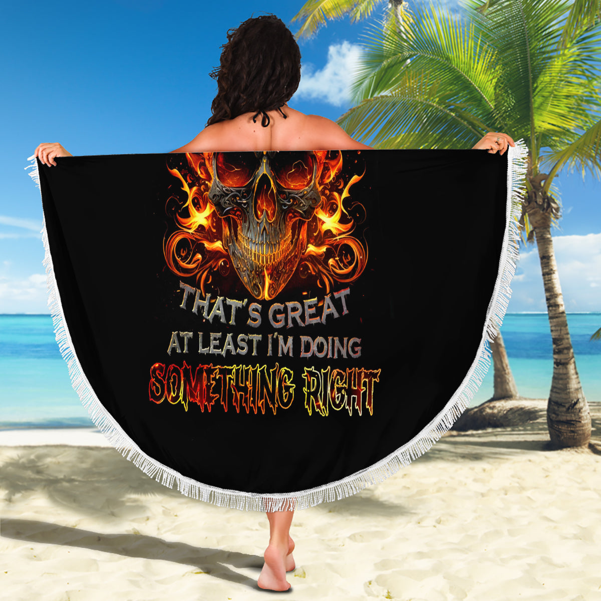 Fire Skull Beach Blanket Did I Piss You Off That's Great At Least I'm Doing Something Right - Wonder Print Shop