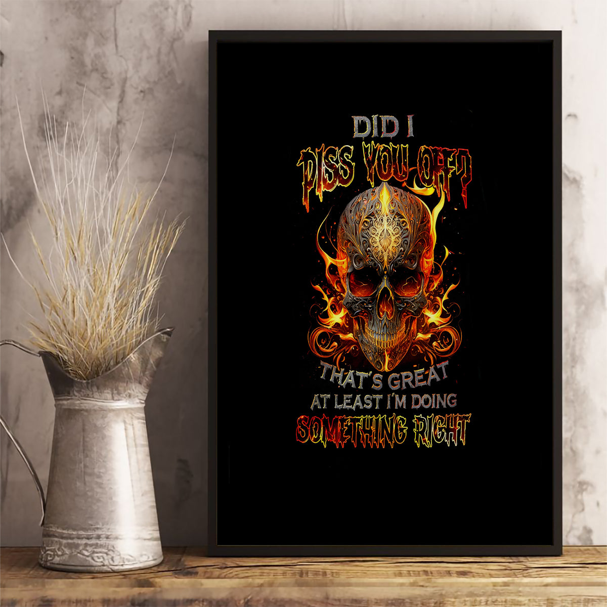 Fire Skull Canvas Wall Art Did I Piss You Off That's Great At Least I'm Doing Something Right - Wonder Print Shop