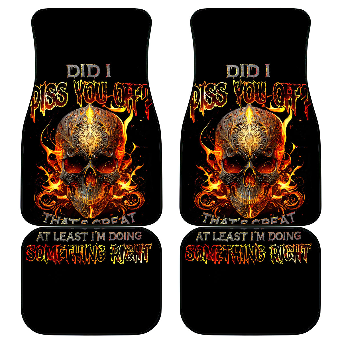 Fire Skull Car Mats Did I Piss You Off That's Great At Least I'm Doing Something Right - Wonder Print Shop