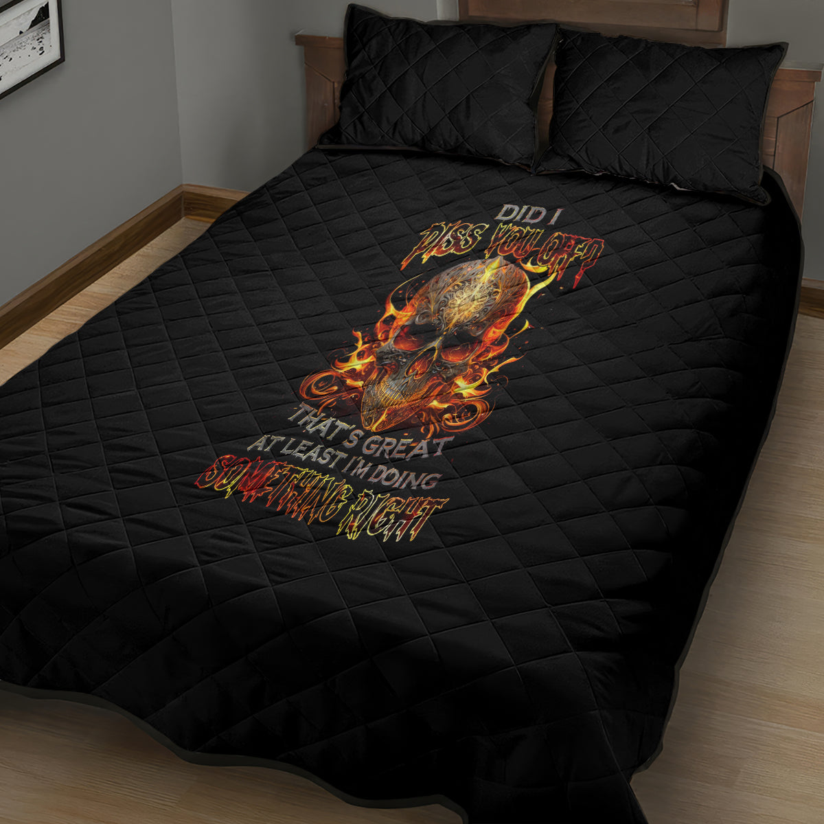 Fire Skull Quilt Bed Set Did I Piss You Off That's Great At Least I'm Doing Something Right - Wonder Print Shop