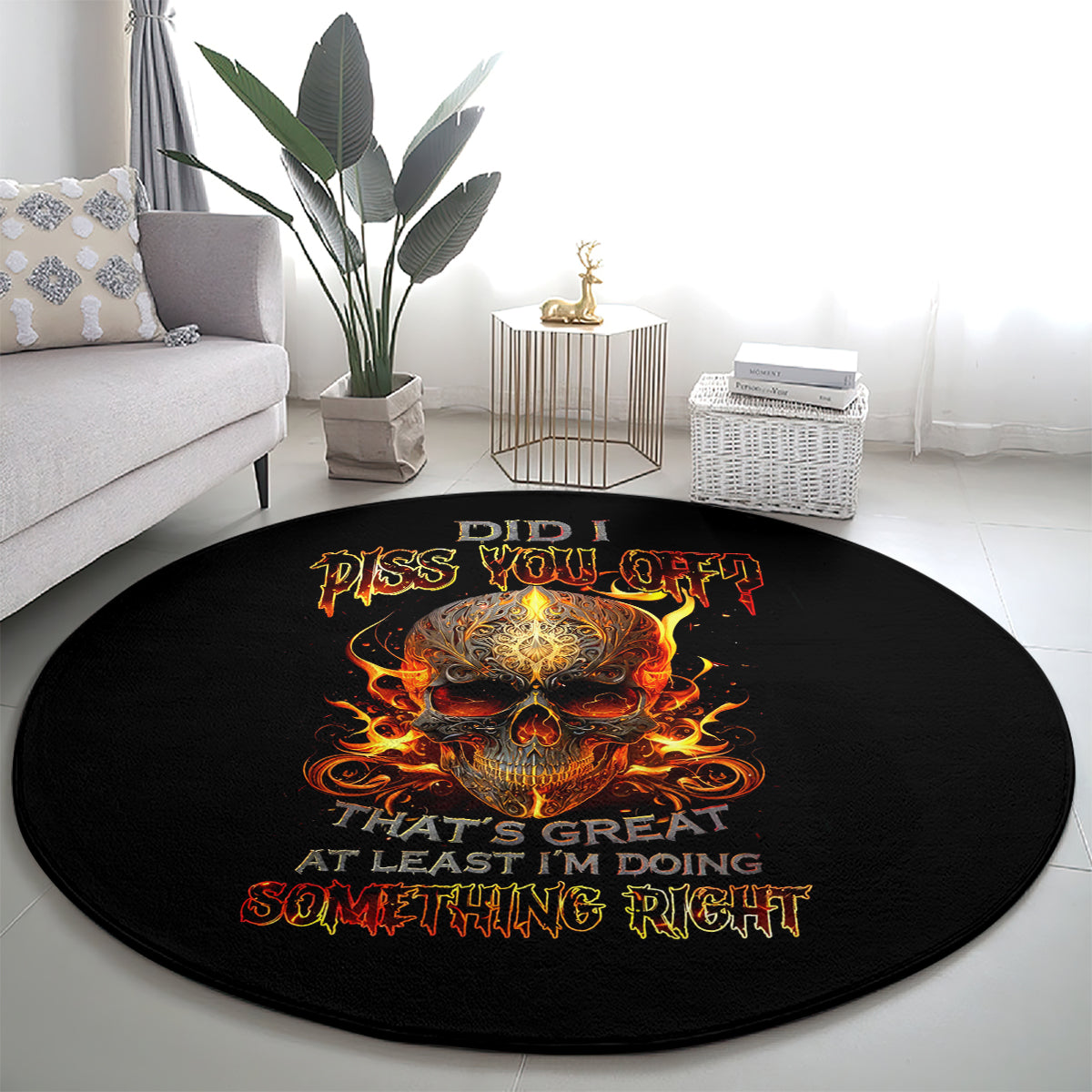 fire-skull-round-carpet-did-i-piss-you-off-thats-great-at-least-im-doing-something-right