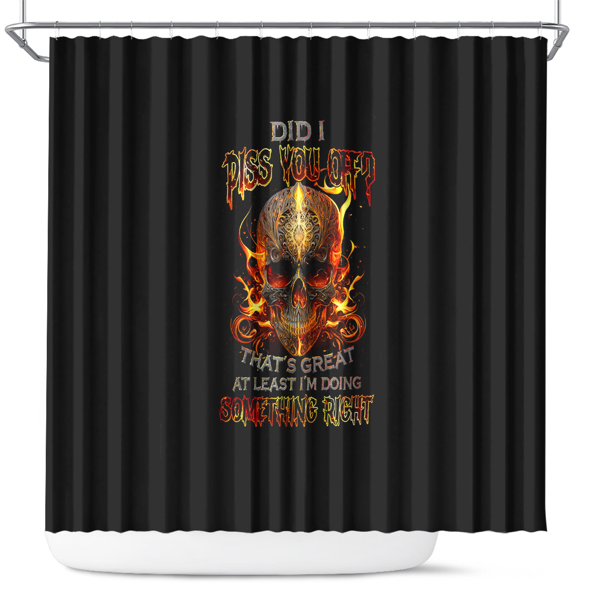 fire-skull-shower-curtain-did-i-piss-you-off-thats-great-at-least-im-doing-something-right