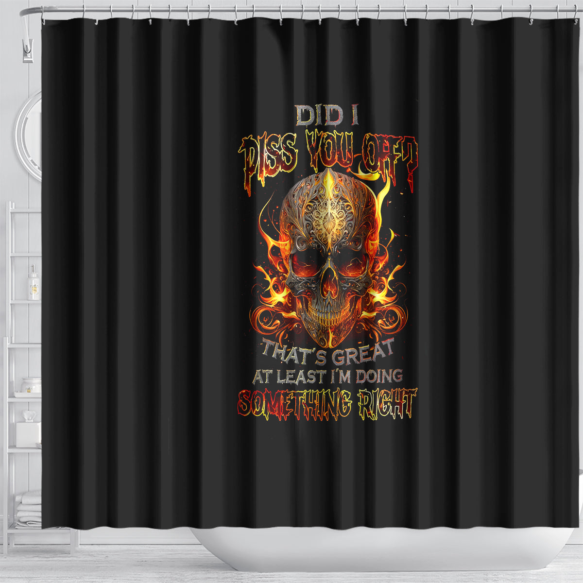 fire-skull-shower-curtain-did-i-piss-you-off-thats-great-at-least-im-doing-something-right