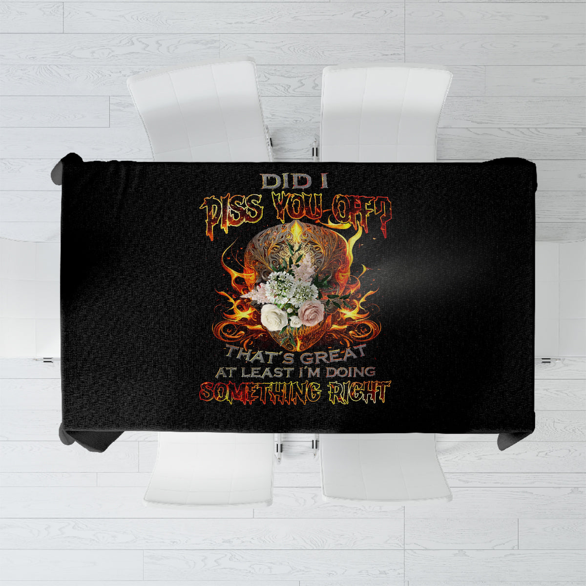 Fire Skull Tablecloth Did I Piss You Off That's Great At Least I'm Doing Something Right - Wonder Print Shop