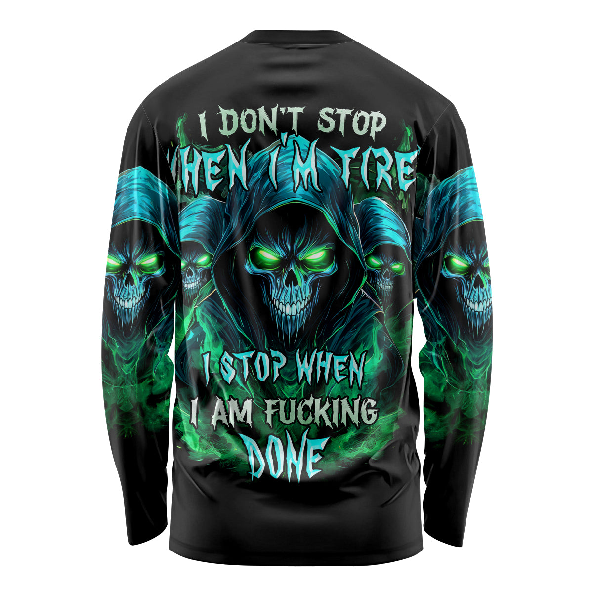 Flame Skull Long Sleeve Shirt I Don't Stop When I Tired I Stop When I Fucking Done - Wonder Print Shop