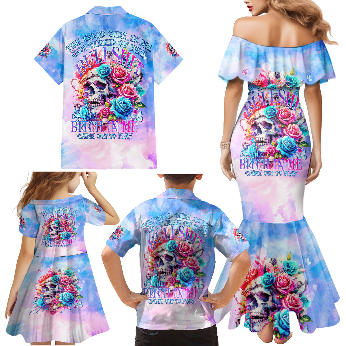 Rose Skull Family Matching Mermaid Dress and Hawaiian Shirt The Good Girl In Me Got Tired Of The Bullshit - Wonder Print Shop