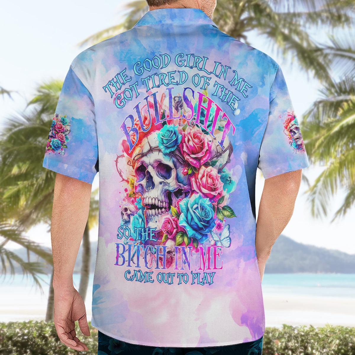 Rose Skull Hawaiian Shirt The Good Girl In Me Got Tired Of The Bullshit - Wonder Print Shop