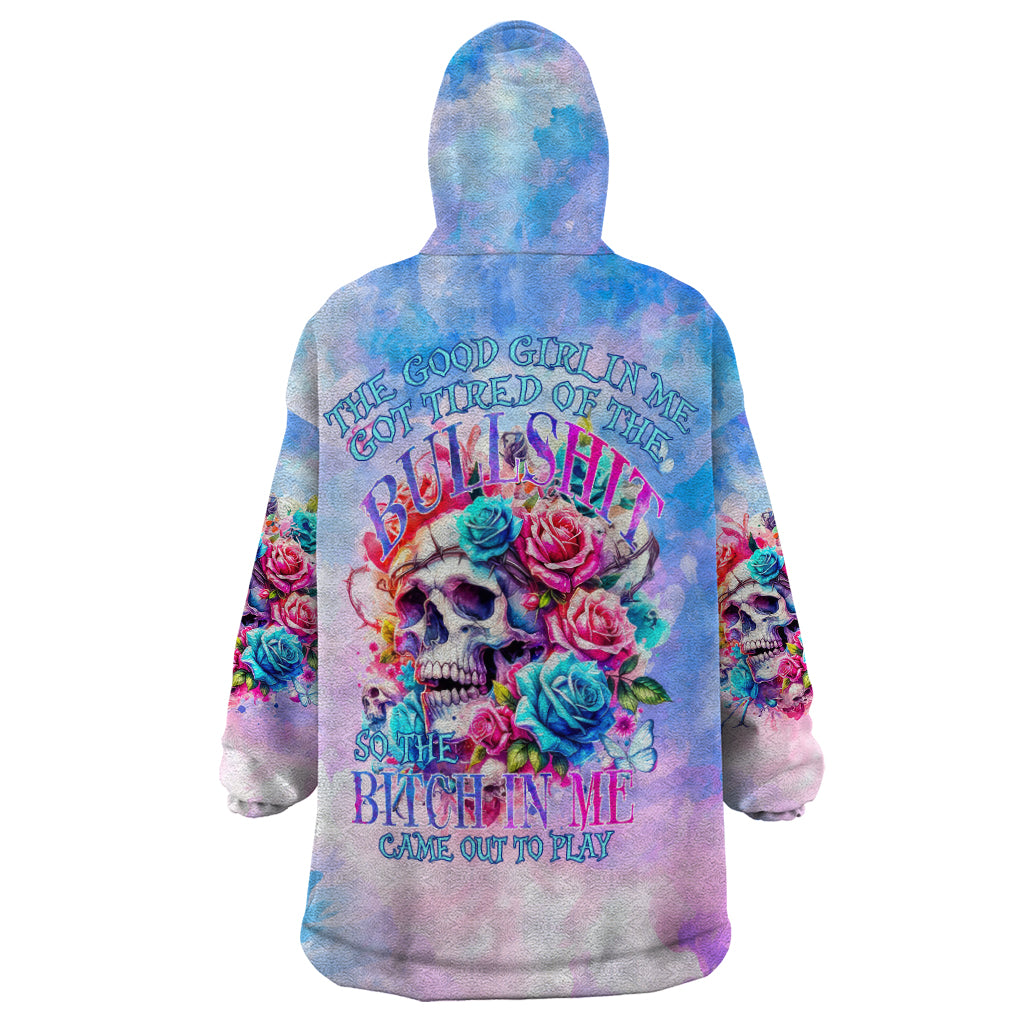 Rose Skull Wearable Blanket Hoodie The Good Girl In Me Got Tired Of The Bullshit - Wonder Print Shop