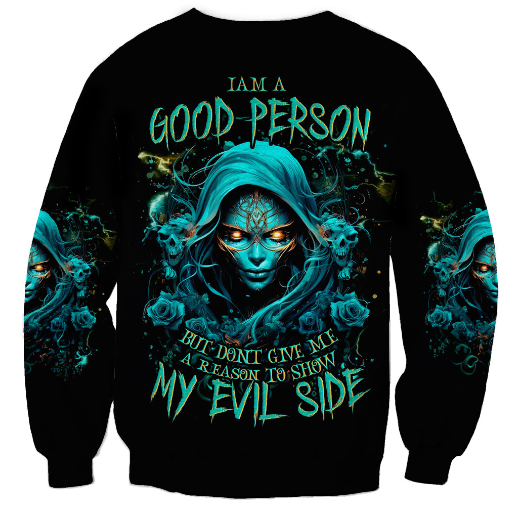 Lady Skull Sweatshirt Iam A Good Person But Don't Give Me Are To Show My Evil Side - Wonder Print Shop