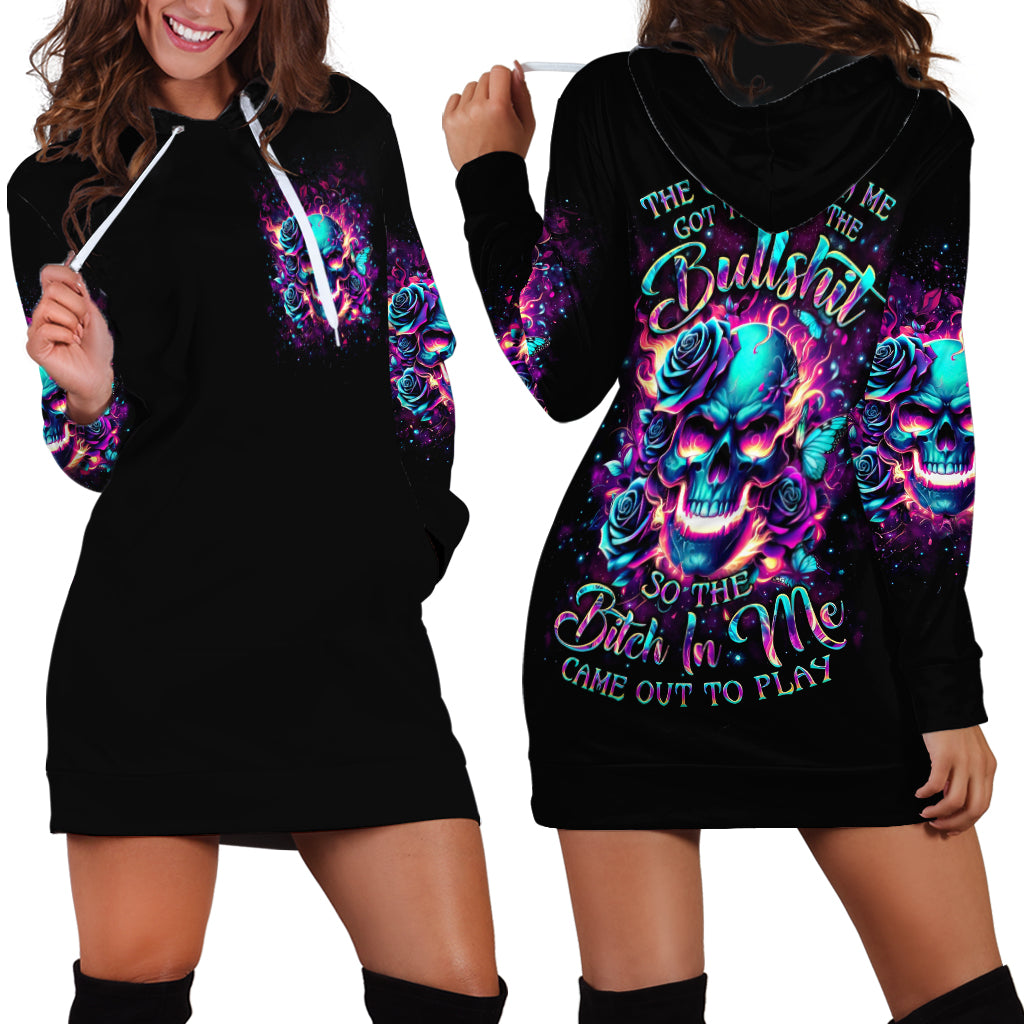 Rose Skull Hoodie Dress The Good Girl In Me Got Tired Of The Bullshit So The Bitch In Me Came Out To Play - Wonder Print Shop