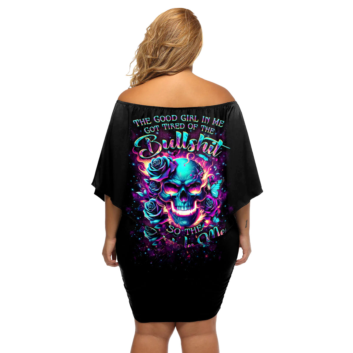 Rose Skull Off Shoulder Short Dress The Good Girl In Me Got Tired Of The Bullshit So The Bitch In Me Came Out To Play - Wonder Print Shop