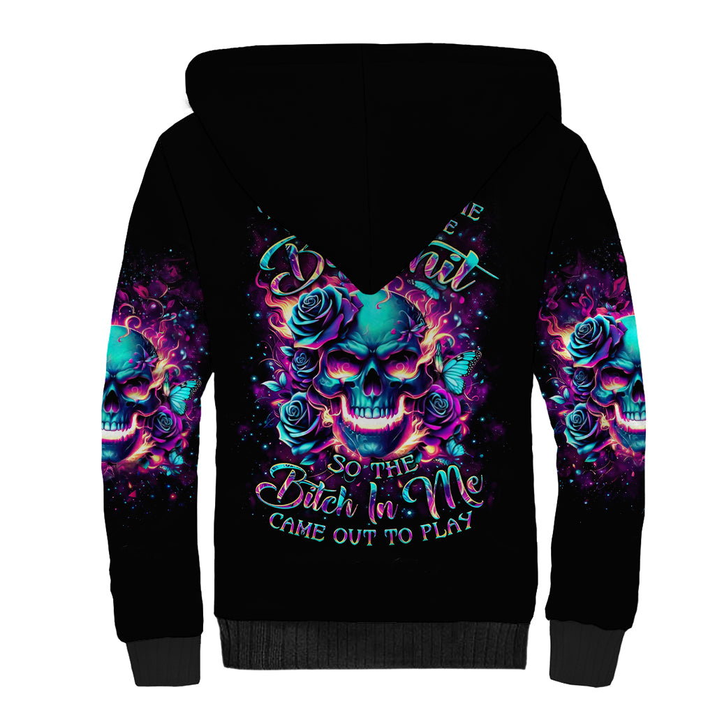 Rose Skull Sherpa Hoodie The Good Girl In Me Got Tired Of The Bullshit So The Bitch In Me Came Out To Play - Wonder Print Shop