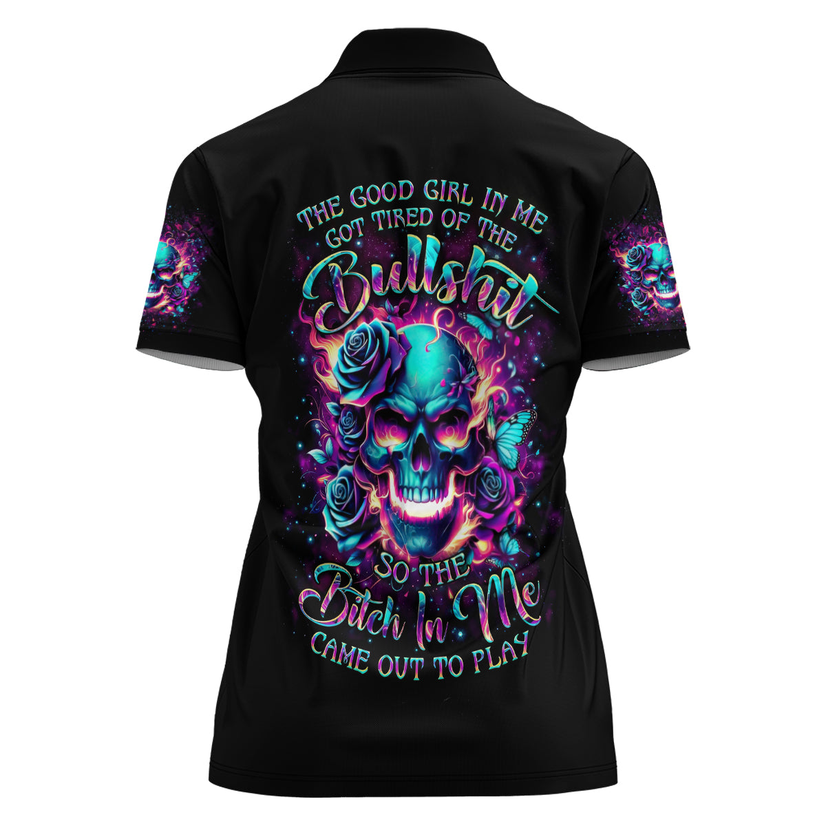 Rose Skull Women Polo Shirt The Good Girl In Me Got Tired Of The Bullshit So The Bitch In Me Came Out To Play - Wonder Print Shop