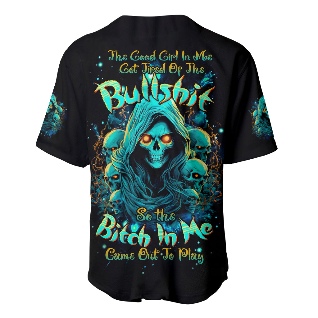 Witch Skull Baseball Jersey The Good Girl In Me Got Tired Of The Bullshit So The Bitch In Me Came Out To Play - Wonder Print Shop