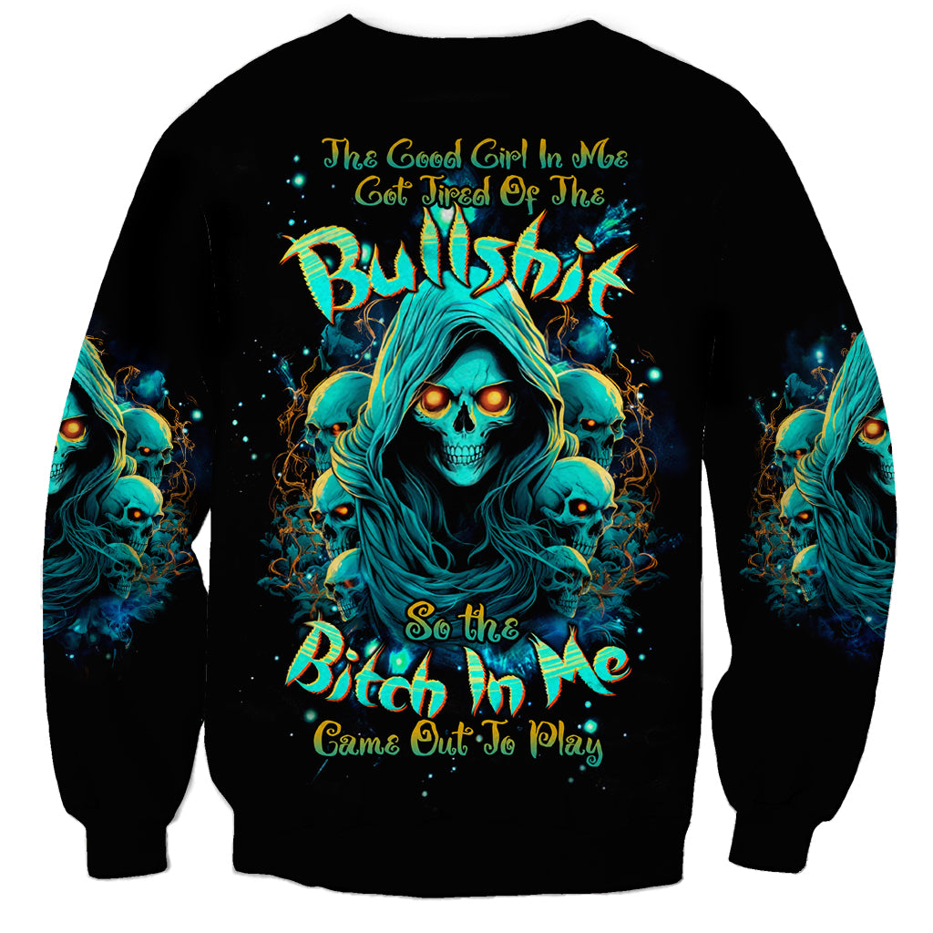 Witch Skull Sweatshirt The Good Girl In Me Got Tired Of The Bullshit So The Bitch In Me Came Out To Play - Wonder Print Shop