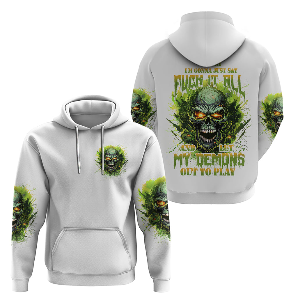Flame Skull Hoodie One Day Im Gonna Just Say Fuck It All - Wonder Print Shop