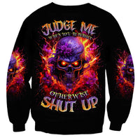 Flame Skull Sweatshirt Judge Me When You Reperfect Otherwise Shut Up - Wonder Print Shop