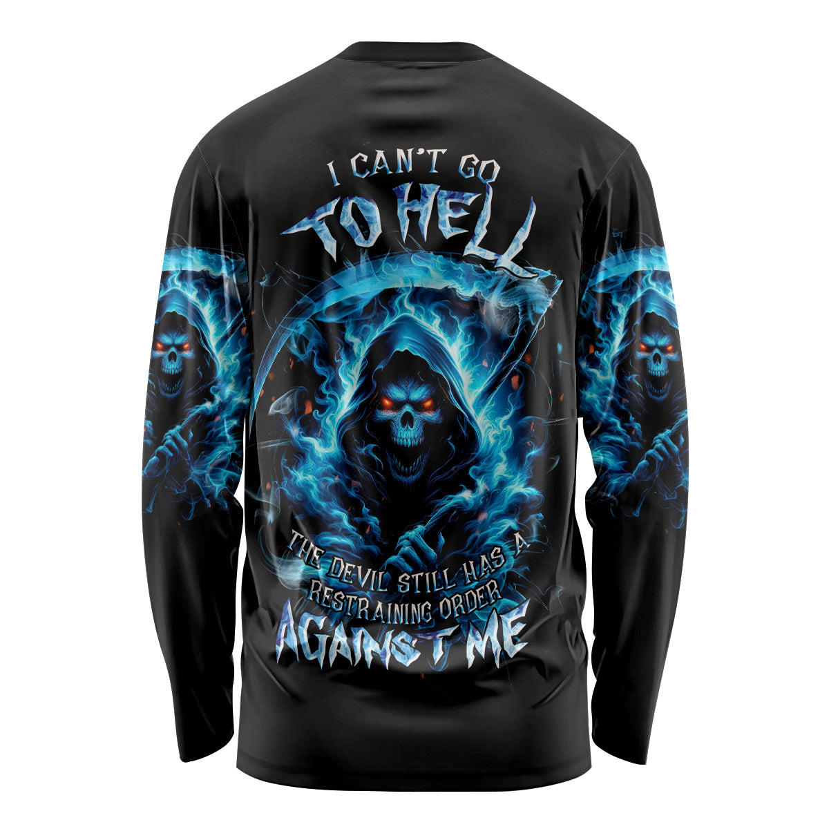 Skull Reaper Long Sleeve Shirt I Can't Go To Hell The Devil Still Has A Restraining Order Against Me - Wonder Print Shop