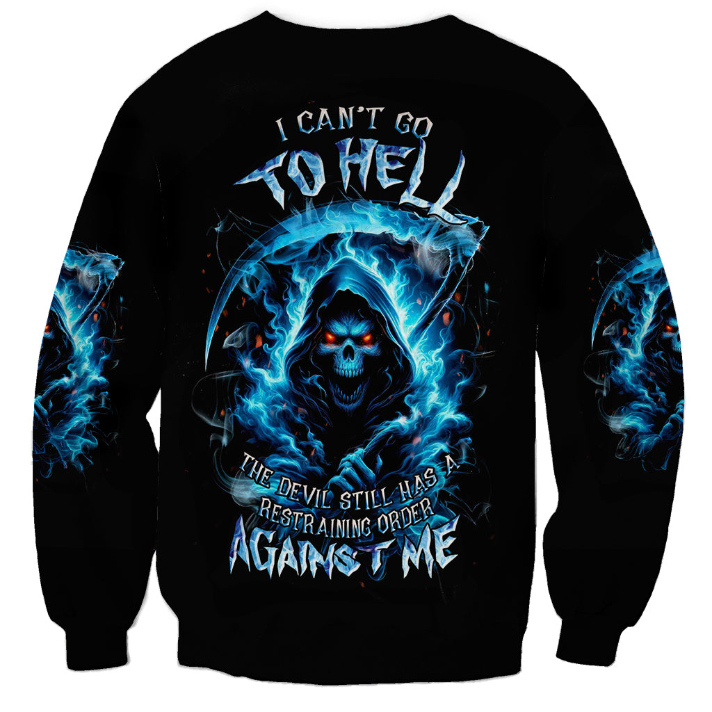Skull Reaper Sweatshirt I Can't Go To Hell The Devil Still Has A Restraining Order Against Me - Wonder Print Shop