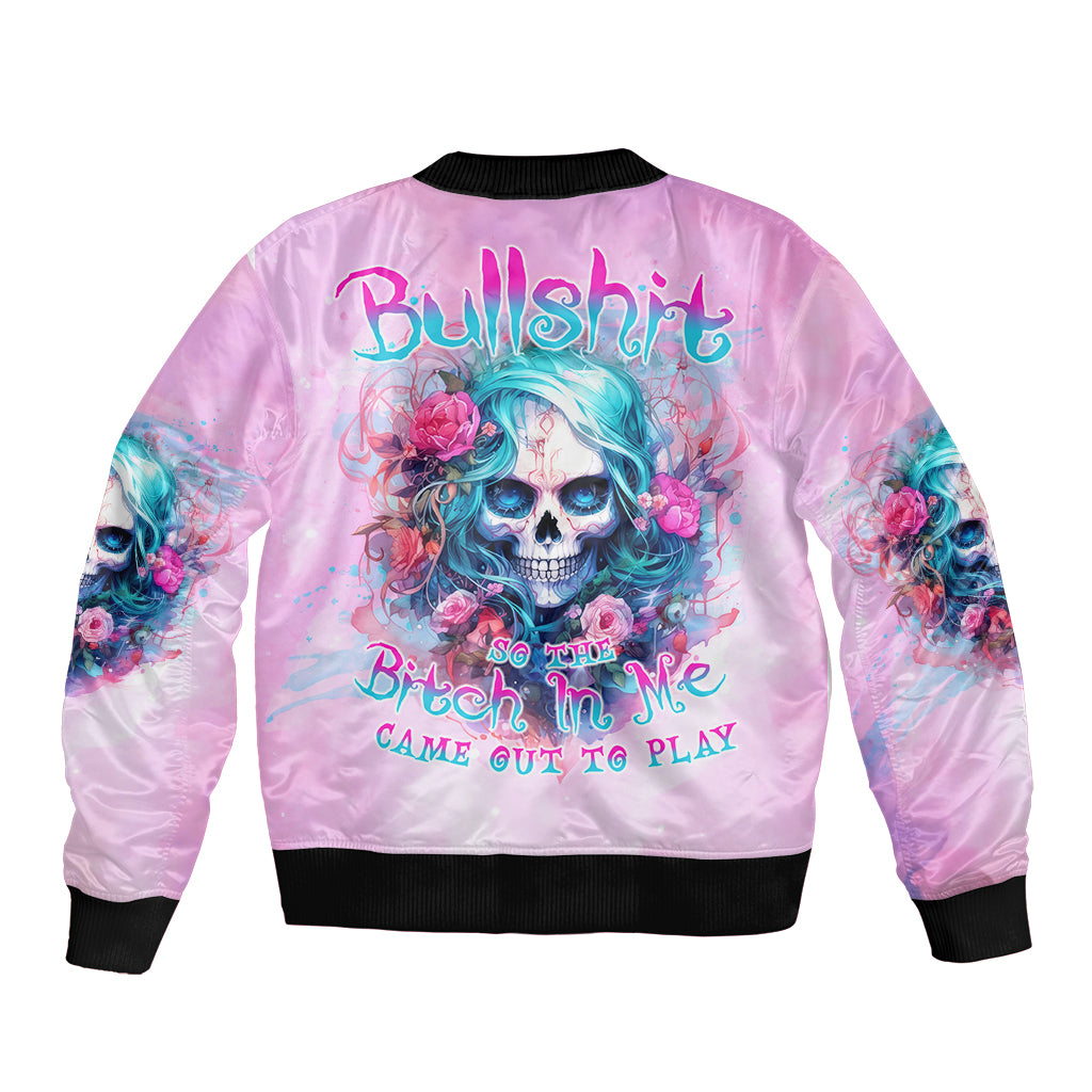 Rose Skull Sleeve Zip Bomber Jacket Bullshit So The Bitch In Me Come Out To Play - Wonder Print Shop