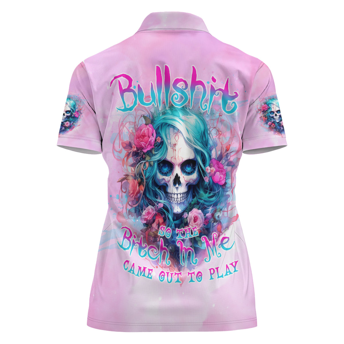Rose Skull Women Polo Shirt Bullshit So The Bitch In Me Come Out To Play - Wonder Print Shop
