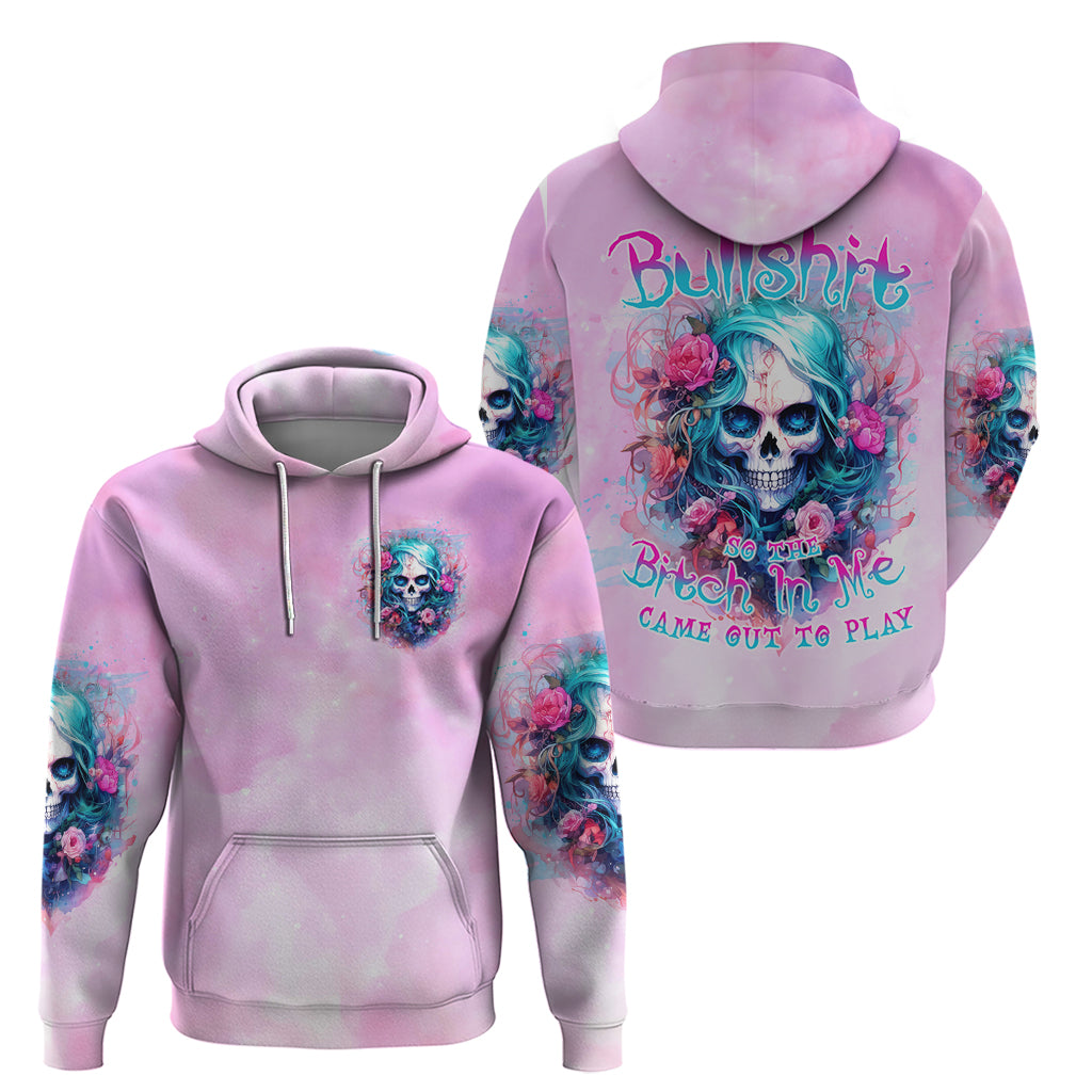 Rose Skull Zip Hoodie Bullshit So The Bitch In Me Come Out To Play - Wonder Print Shop