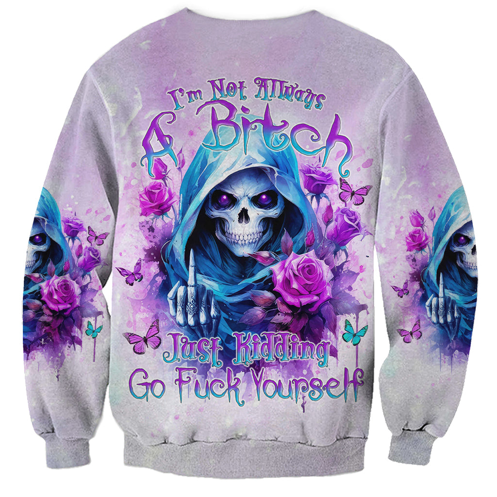Rose Skull Sweatshirt I'm Not Always A Bitch Just Kidding Go Fuck Yourself - Wonder Print Shop