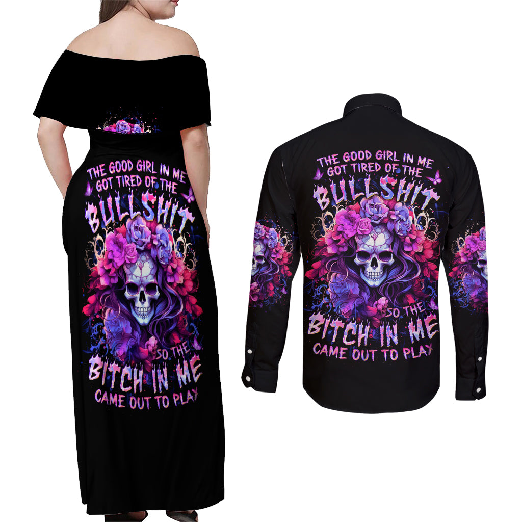 Flower Skull Couples Matching Off Shoulder Maxi Dress and Long Sleeve Button Shirt The Good Girl In Me Got Tired Of The Bullshit So The Bitch In Me Came Out To Play - Wonder Print Shop