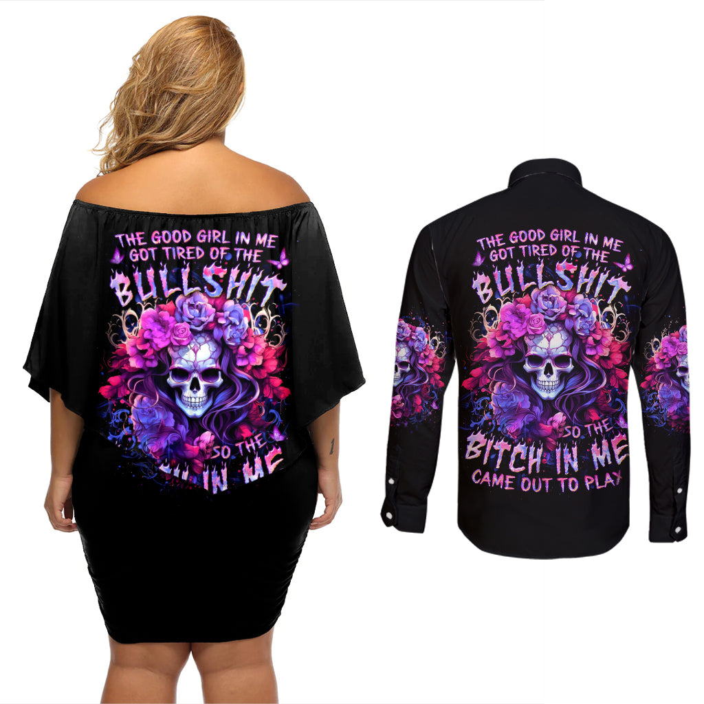 Flower Skull Couples Matching Off Shoulder Short Dress and Long Sleeve Button Shirt The Good Girl In Me Got Tired Of The Bullshit So The Bitch In Me Came Out To Play - Wonder Print Shop