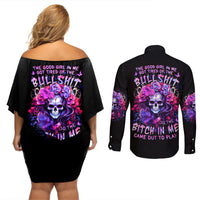 Flower Skull Couples Matching Off Shoulder Short Dress and Long Sleeve Button Shirt The Good Girl In Me Got Tired Of The Bullshit So The Bitch In Me Came Out To Play - Wonder Print Shop