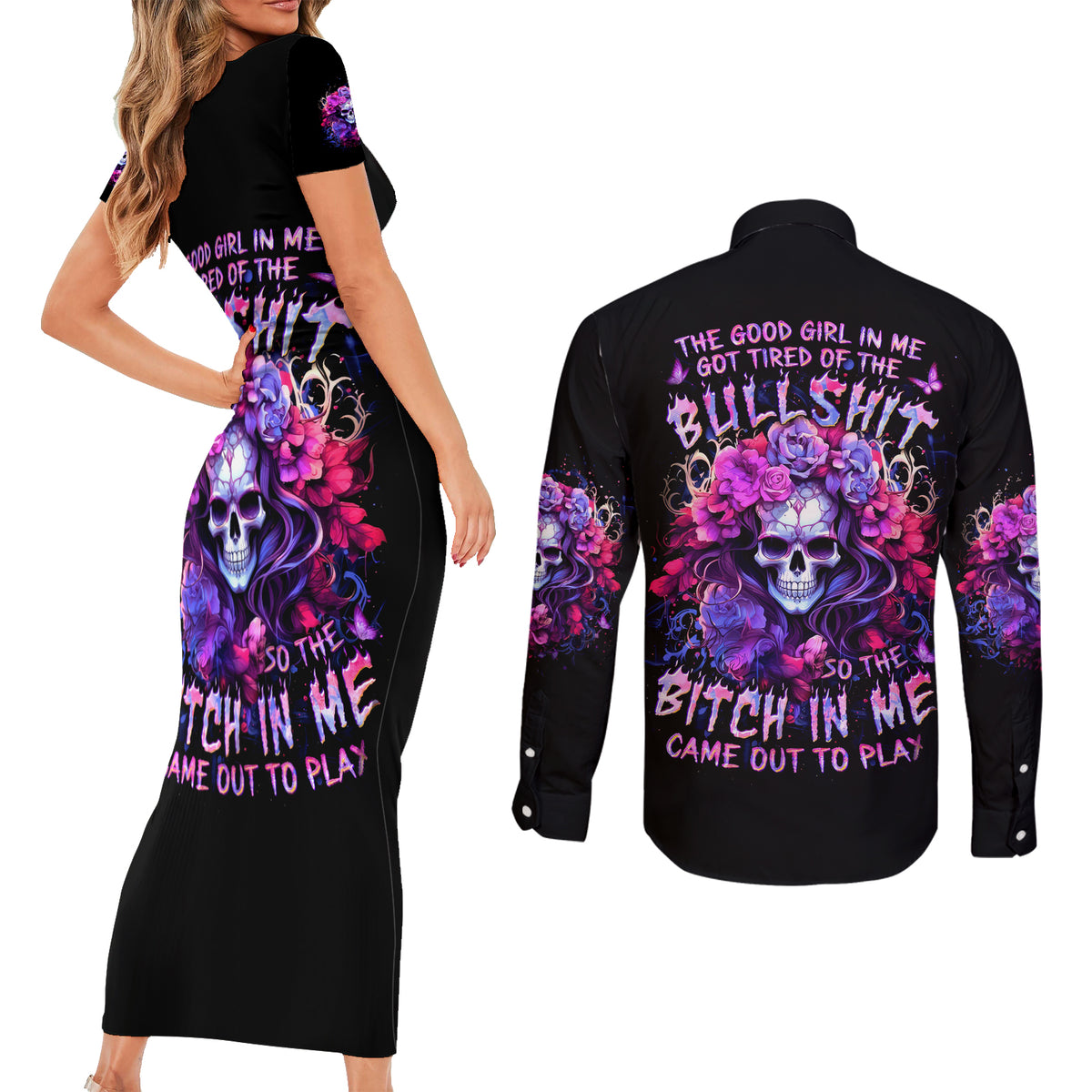 Flower Skull Couples Matching Short Sleeve Bodycon Dress and Long Sleeve Button Shirt The Good Girl In Me Got Tired Of The Bullshit So The Bitch In Me Came Out To Play - Wonder Print Shop
