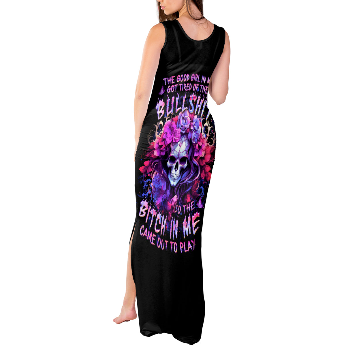 Flower Skull Tank Maxi Dress The Good Girl In Me Got Tired Of The Bullshit So The Bitch In Me Came Out To Play - Wonder Print Shop
