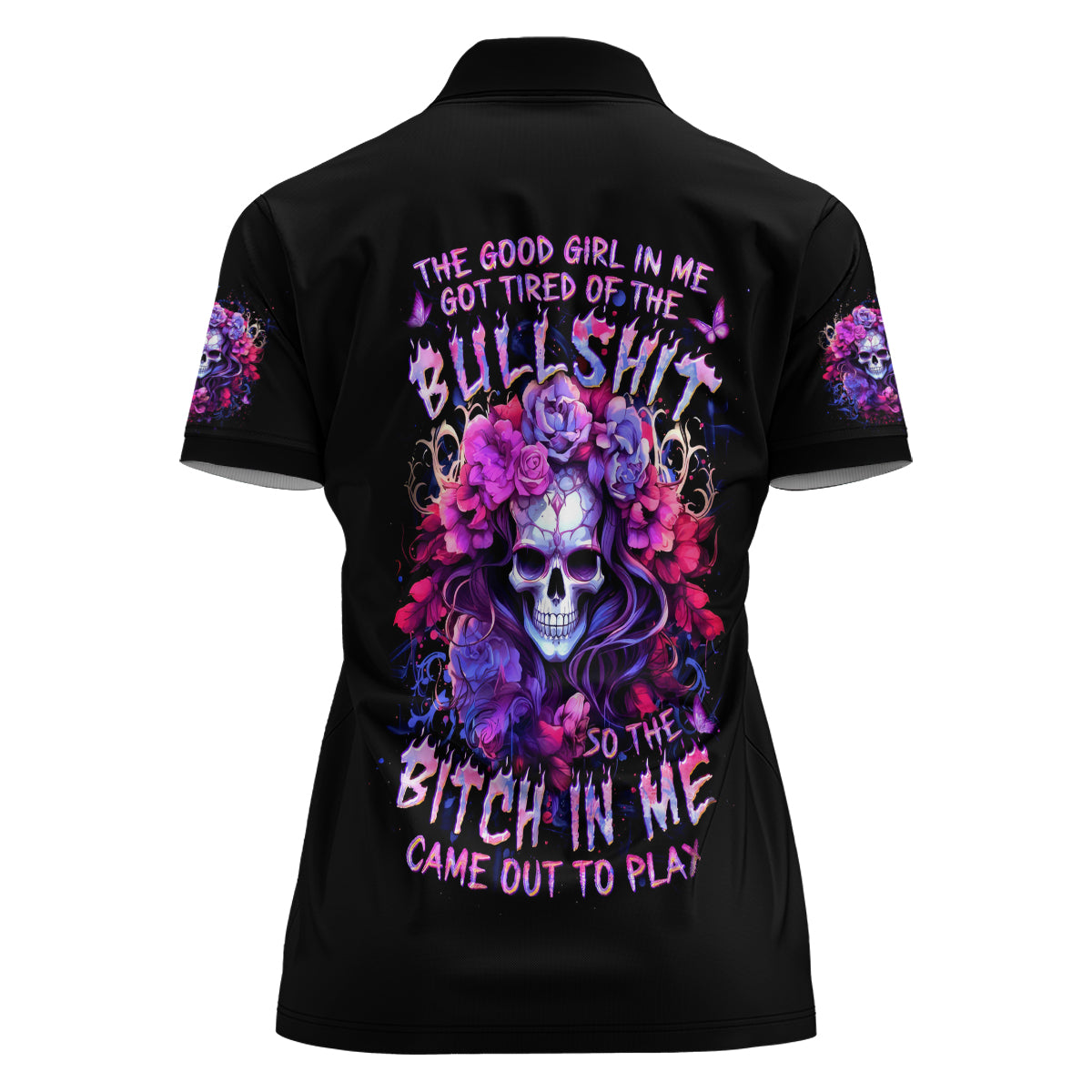 Flower Skull Women Polo Shirt The Good Girl In Me Got Tired Of The Bullshit So The Bitch In Me Came Out To Play - Wonder Print Shop